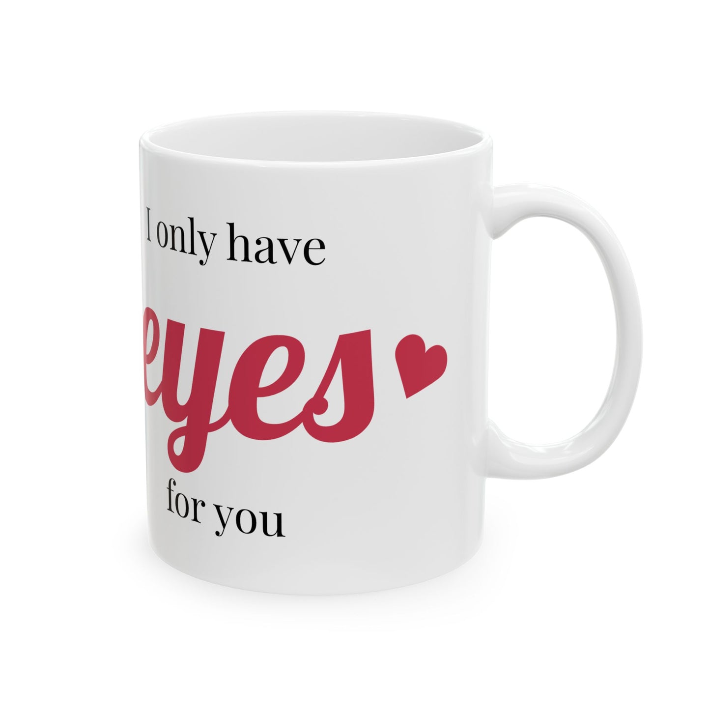 Valentines Ceramic Mug – "I Only Have Eyes for You" – Perfect Gift for Lovebirds