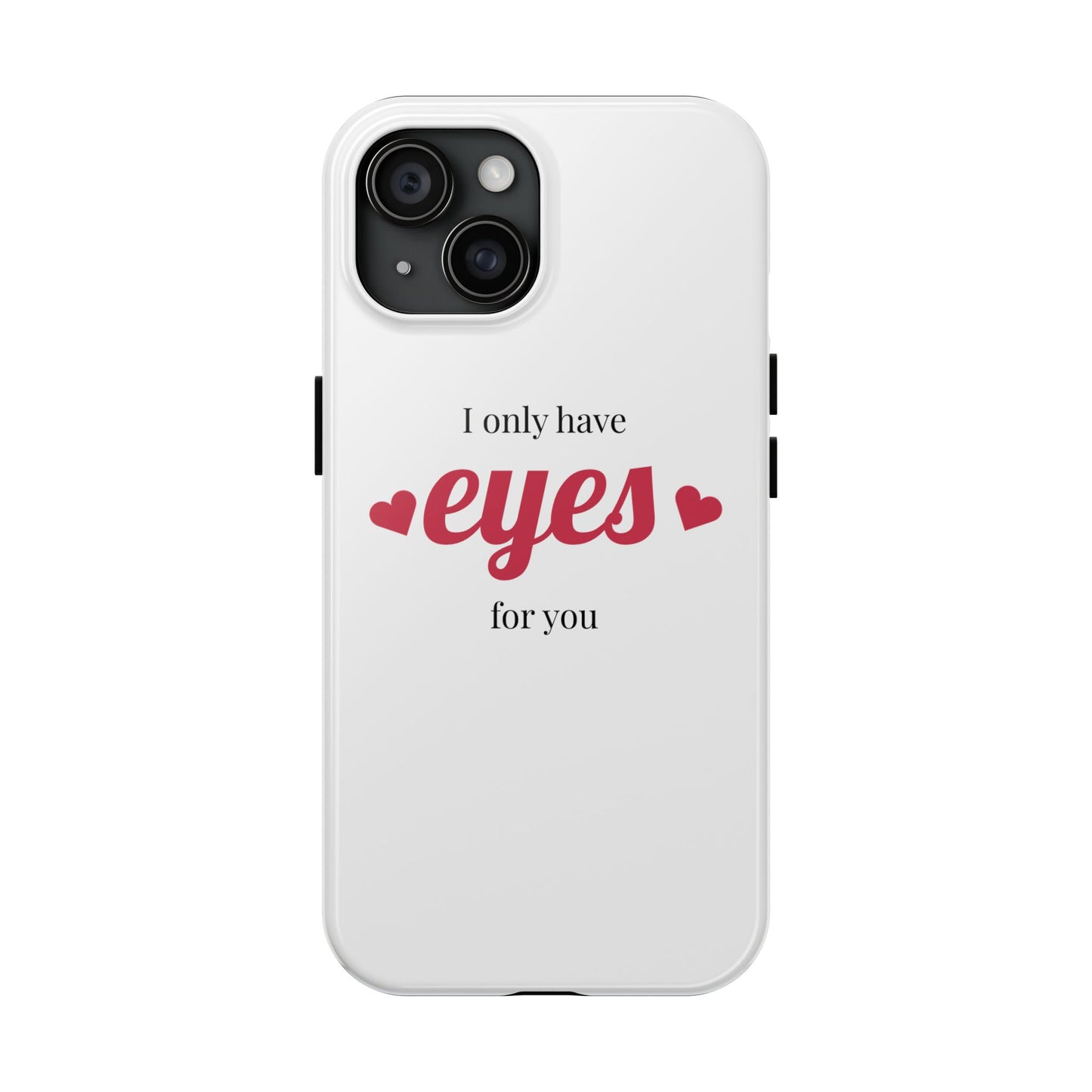 Romantic Tough Phone Case - "I Only Have Eyes for You"